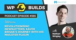 385 – Revolutionising newsletters: Xaver Birsak’s journey with his Mailster plugin