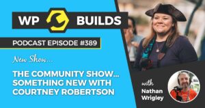 389 – All New ‘The Community Show’ with Courtney Robertson. Episode 1.