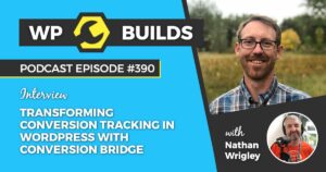 390 – Transforming conversion tracking in WordPress with Conversion Bridge