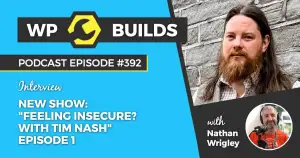 392 – New Show “Feeling Insecure? with Tim Nash”. Episode 1.