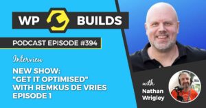 394 – New show “Get it optimised” with Remkus de Vries. Episode 1.