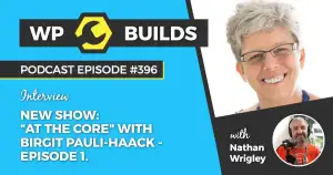 396 – New show “At The Core” with Birgit Pauli-Haack – Episode 1.