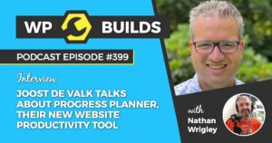 399 – Joost de Valk talks about Progress Planner, their new website productivity tool