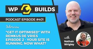 401 – “Get it optimised” with Remkus de Vries. Episode 2. Your site is running, now what?