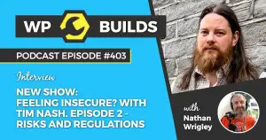 403 – Feeling Insecure? with Tim Nash. Episode 2 – Risks and Regulations