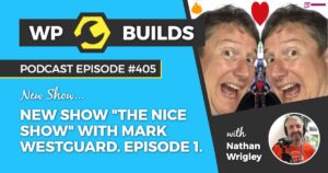 405 – New Show “The Nice Show” with Mark Westguard. Episode 1.