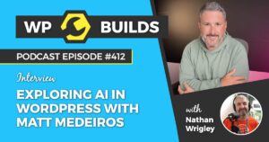 412 – Exploring AI in WordPress with Matt Medeiros