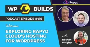 416 – Exploring Rapyd Cloud’s hosting for WordPress