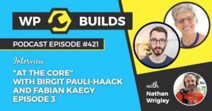 421 – “At The Core” with Birgit Pauli-Haack and Fabian Kaegy – Episode 3.