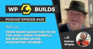 425 – From radio addiction to Do the Woo / Open Channels: Sir Bob Dunn on his podcasting journey