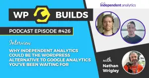 426 – Why Independent Analytics could be the WordPress alternative to Google Analytics you’ve been waiting for