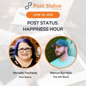 Post Status Happiness Hour | Session Thirty Two