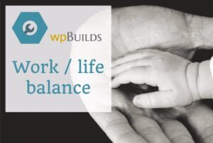 10 – Work / Life balance