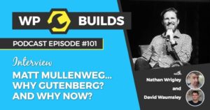 101 – Matt Mullenweg… Why Gutenberg? And why now?