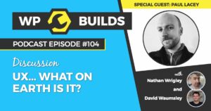 104 – UX… What on earth is it?