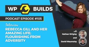 105 – Rebecca Gill and her amazing life; flourishing from adversity