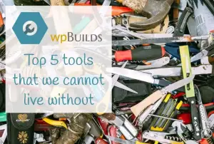 12 – Top five tools that we cannot live without