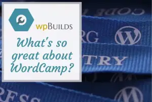 18 – What’s so great about WordCamp?