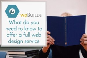 19 – What do you need to know to offer a full web design service