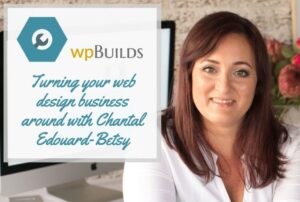 26 – Turning your web design business around with Chantal Edouard-Betsy