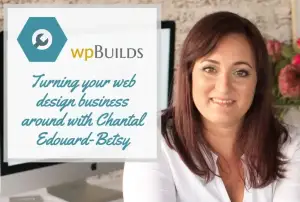 26 – Turning your web design business around with Chantal Edouard-Betsy