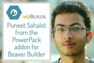 40 – Puneet Sahalot from the Power Pack addon for Beaver Builder