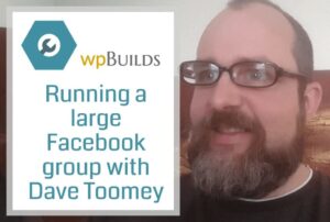 43 – Running a large Facebook group with Dave Toomey