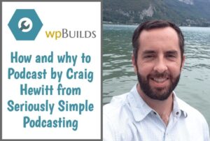 44 – How and why to Podcast by Craig Hewitt from Seriously Simple Podcasting