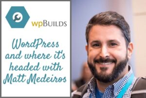 49 – WordPress and where it’s headed with Matt Medeiros