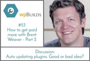 53 – How to get paid more with Brent Weaver – Part 2