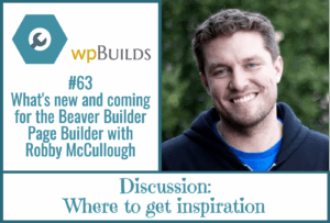 63 – What’s new and coming for the Beaver Builder Page Builder with Robby McCullough