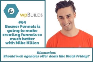 64 – Beaver Funnels is going to make creating funnels so much better with Mike Killen