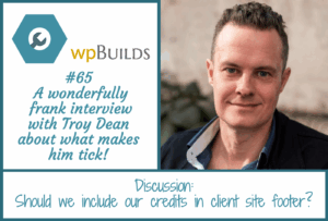 65 – A wonderfully frank interview with Troy Dean about what makes him tick!