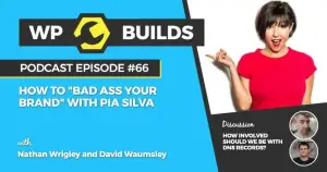 66 – How to “Bad Ass Your Brand” with Pia Silva
