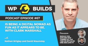 67 – Is being a digital nomad as fun as it appears to be with Clark Marshall