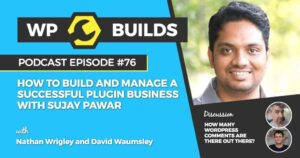 76 – How to build and manage a successful plugin business with Sujay Pawar