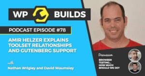 78 – Amir Helzer explains Toolset relationships and Gutenberg support