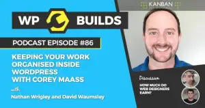 86 – Keeping your work organised inside WordPress with Corey Maass