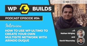 94 – How to use WP Ultimo to create your own Multisite network with Arindo Duque