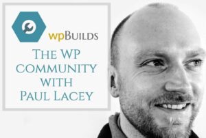 27 – The WP community with Paul Lacey