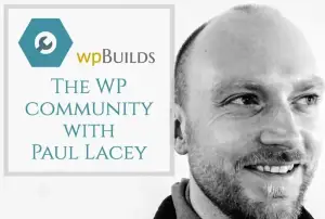27 – The WP community with Paul Lacey