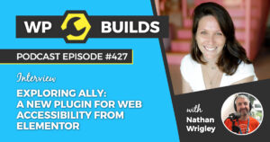 427 – Exploring Ally: a new plugin for web accessibility from Elementor