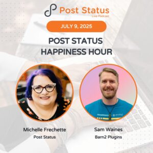 Post Status Happiness Hour | Session Thirty Four