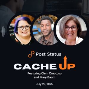 Post Status Cache Up With Clem Omotoso and Mary Baum