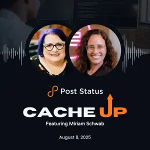 Post Status Cache Up With Miriam Schwab