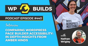 440 – Comparing WordPress page builder accessibility: in-depth insights from Amber Hinds
