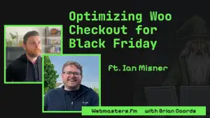 Optimizing Woo Checkout for Black Friday ft. Ian Misner