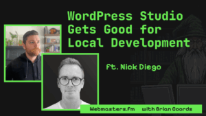 WordPress Studio Gets Good for Local Development ft. Nick Diego