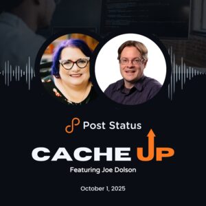Post Status Cache Up With Joe Dawson