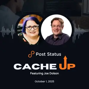 Post Status Cache Up With Joe Dawson